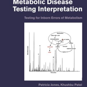 A Quick Guide to Metabolic Disease Testing Interpretation: Testing for Inborn Errors of Metabolism
