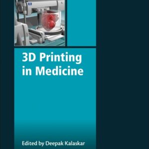 3D Printing in Medicine (Woodhead Publishing Series in Biomaterials)