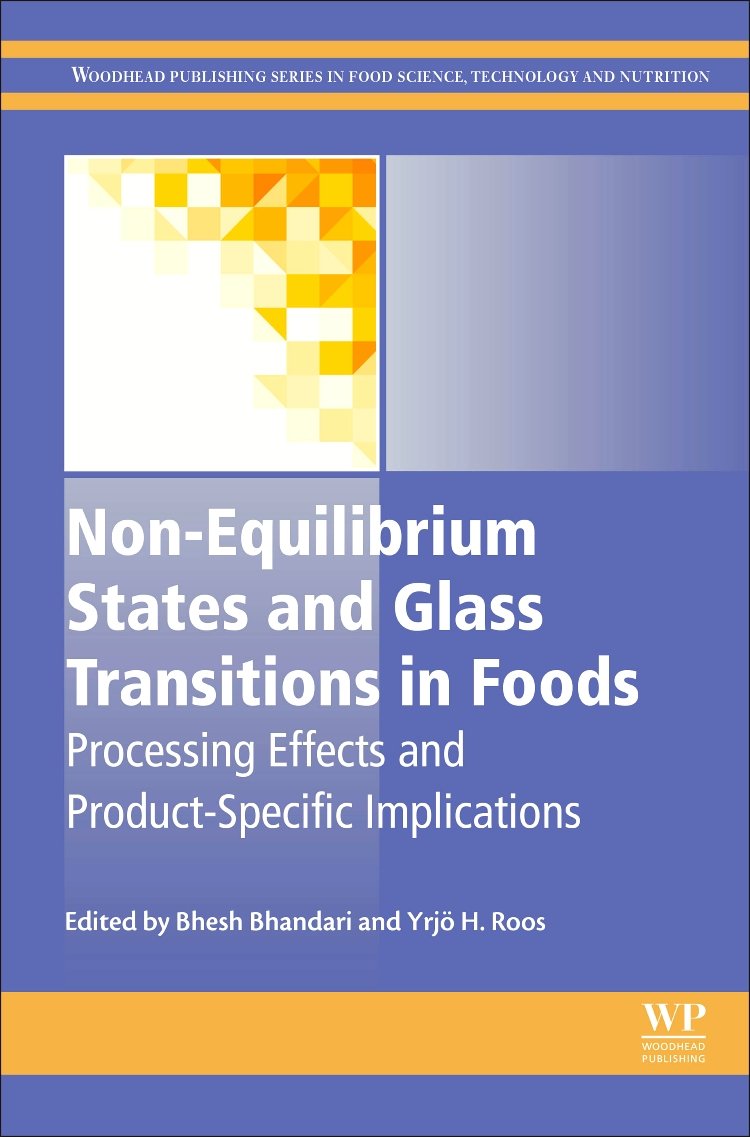 Non-Equilibrium States and Glass Transitions in Foods: Processing Effects and Product-Specific Implications (Woodhead Publishing Series in Food Science