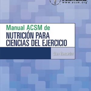 Manual ACSM de nutriciÃ³n para ciencias del ejercicio (American College of Sports Medicine) (Spanish Edition)-ISBN: 9788417602628
