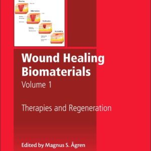 Wound Healing Biomaterials - Volume 1: Therapies and Regeneration (Woodhead Publishing Series in Biomaterials)