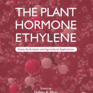 The Plant Hormone Ethylene: Stress Acclimation and Agricultural Applications