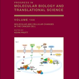 Molecular and Cellular Changes in the Cancer Cell (Volume 144) (Progress in Molecular Biology and Translational Science