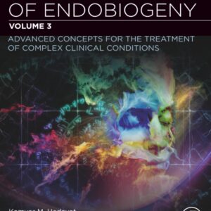 The Theory of Endobiogeny: Volume 3: Advanced Concepts for the Treatment of Complex Clinical Conditions