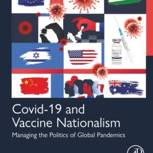 Covid-19 and Vaccine Nationalism: Managing the Politics of Global Pandemics