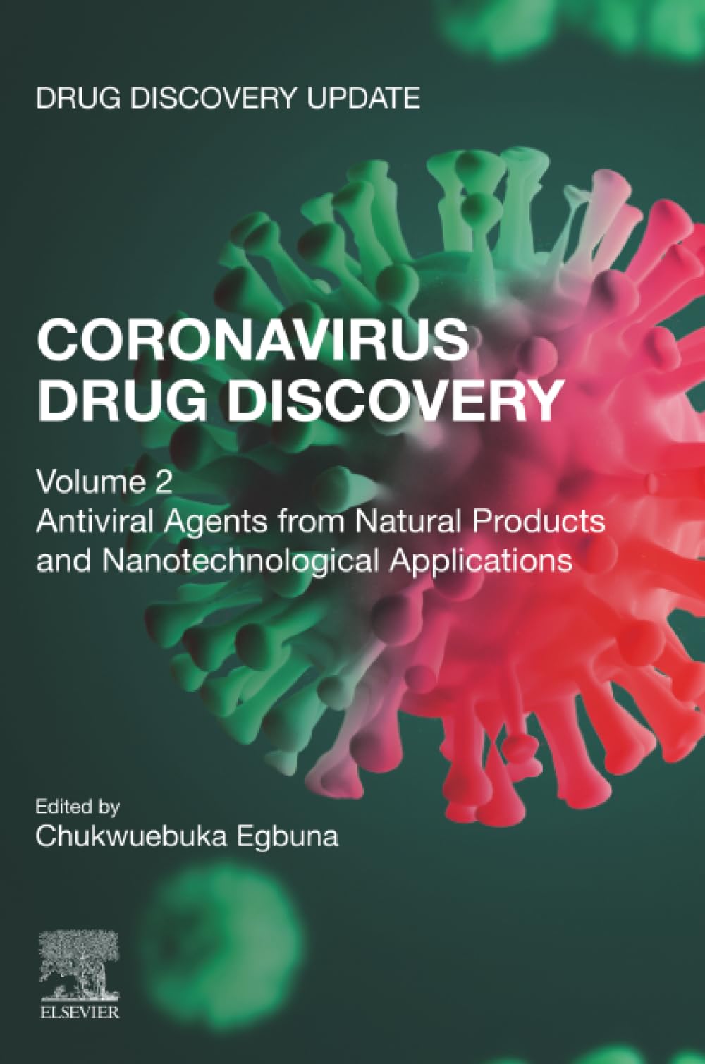 Coronavirus Drug Discovery: Volume 2: Antiviral Agents from Natural Products and Nanotechnological Applications (Drug Discovery Update)