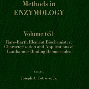 Rare-Earth Element Biochemistry: Characterization and Applications of Lanthanide-Binding Biomolecules (Volume 651) (Methods in Enzymology