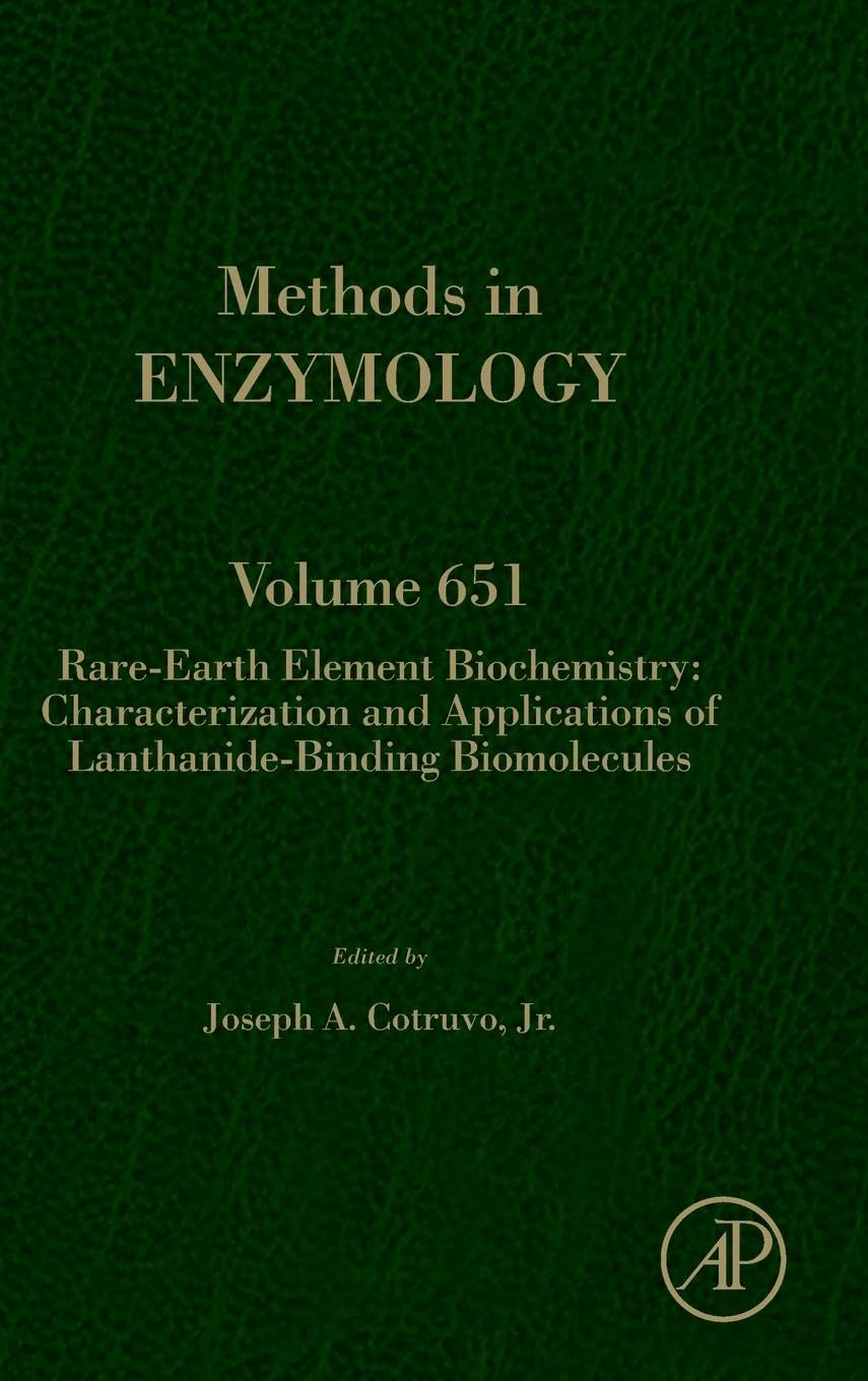 Rare-Earth Element Biochemistry: Characterization and Applications of Lanthanide-Binding Biomolecules (Volume 651) (Methods in Enzymology