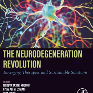 The Neurodegeneration Revolution: Emerging Therapies and Sustainable Solutions