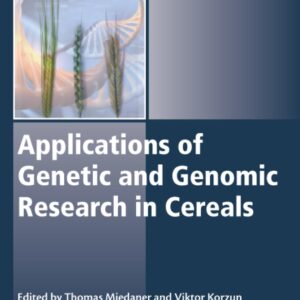 Applications of Genetic and Genomic Research in Cereals (Woodhead Publishing Series in Food Science