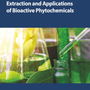 Advances in Extraction and Applications of Bioactive Phytochemicals