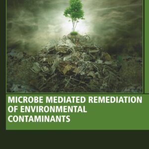 Microbe Mediated Remediation of Environmental Contaminants (Woodhead Publishing Series in Food Science