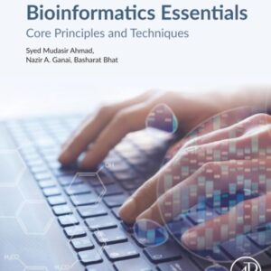 Bioinformatics Essentials: Core Principles and Techniques (Advanced Topics in Biomaterials)