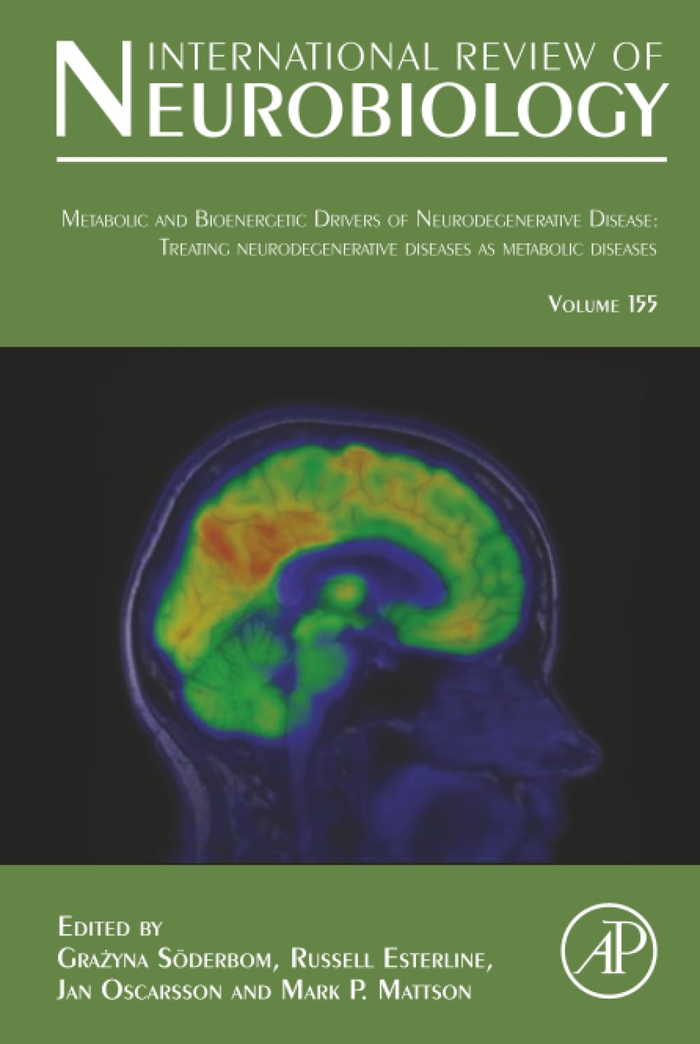 Metabolic and Bioenergetic Drivers of Neurodegenerative Disease: Treating Neurodegenerative Diseases as Metabolic Diseases (Volume 155) (International Review of Neurobiology