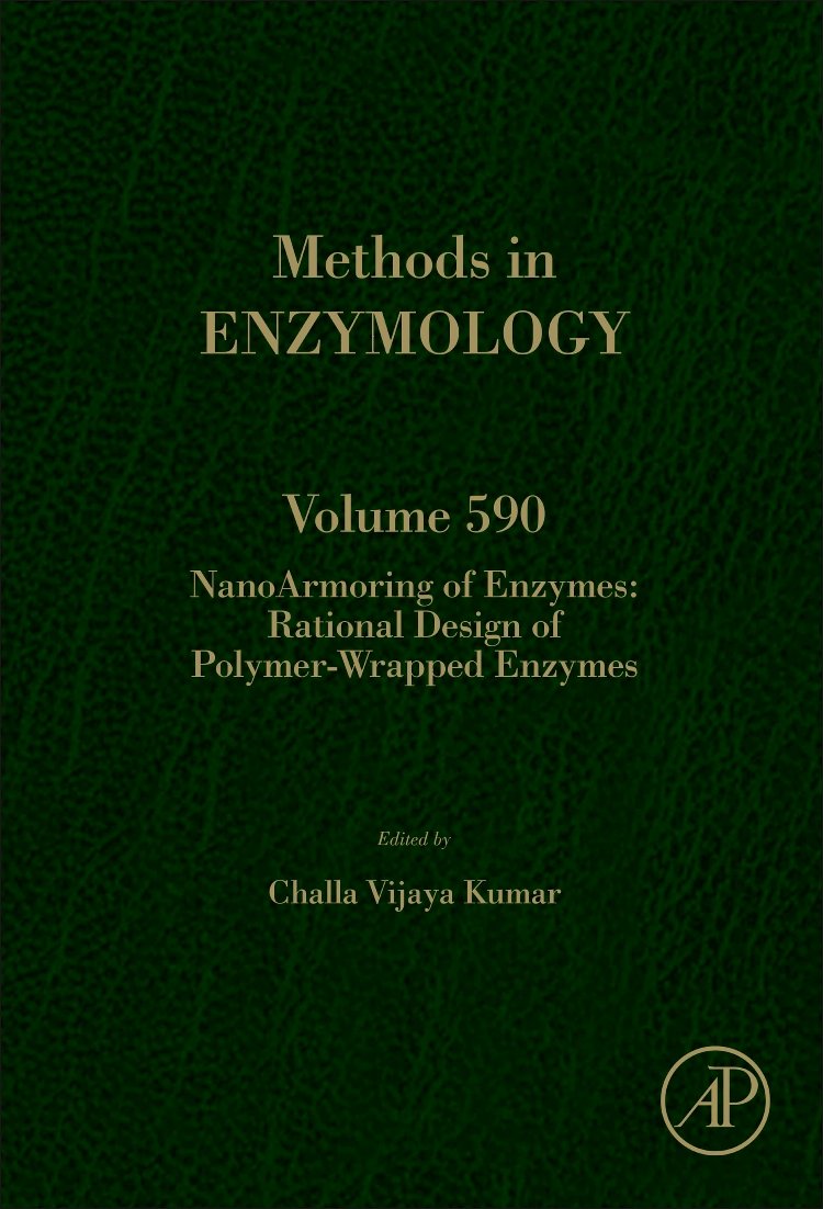 NanoArmoring of Enzymes: Rational Design of Polymer-Wrapped Enzymes (Volume 590) (Methods in Enzymology