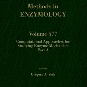 Computational Approaches for Studying Enzyme Mechanism Part A (Volume 577) (Methods in Enzymology