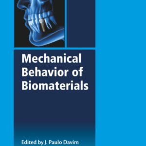 Mechanical Behavior of Biomaterials (Woodhead Publishing Series in Biomaterials)