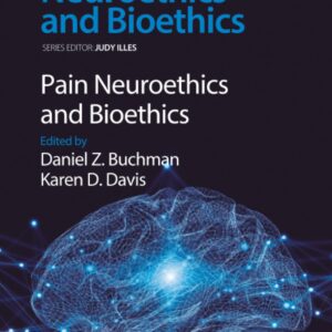 Pain Neuroethics and Bioethics (Volume 1) (Developments in Neuroethics and Bioethics