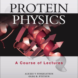 Protein Physics: A Course of Lectures (Soft Condensed Matter