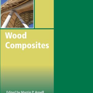 Wood Composites (Woodhead Publishing Series in Composites Science and Engineering)