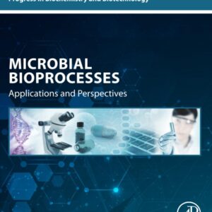 Microbial Bioprocesses: Applications and Perspectives (Progress in Biochemistry and Biotechnology)