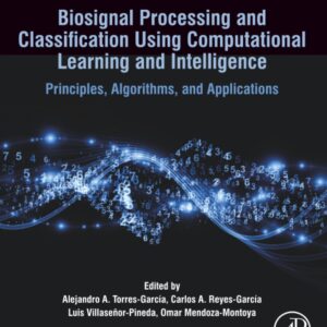 Biosignal Processing and Classification Using Computational Learning and Intelligence: Principles
