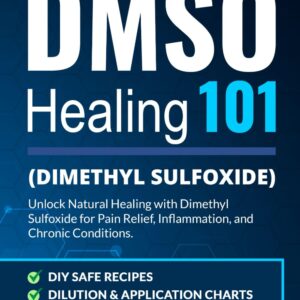 DMSO Healing 101: Unlock Natural Healing with Dimethyl Sulfoxide for Pain Relief