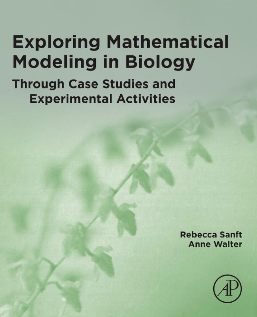 Exploring Mathematical Modeling in Biology Through Case Studies and Experimental Activities