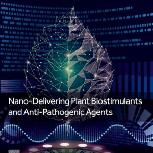 Nano-Delivering Plant Biostimulants and Anti-Pathogenic Agents (Nanobiotechnology for Plant Protection)