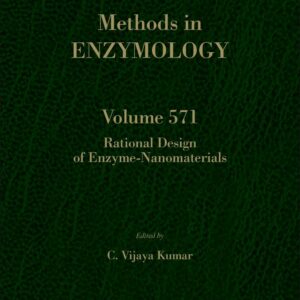 Rational Design of Enzyme-Nanomaterials (Volume 571) (Methods in Enzymology