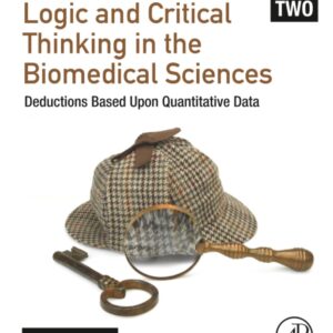 Logic and Critical Thinking in the Biomedical Sciences: Volume 2: Deductions Based Upon Quantitative Data