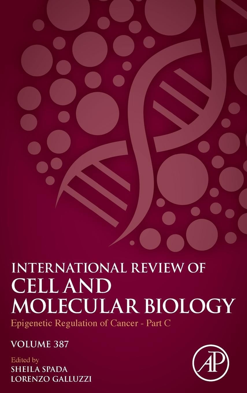 Epigenetic Regulation of Cancer-Part C (Volume 387) (International Review of Cell and Molecular Biology