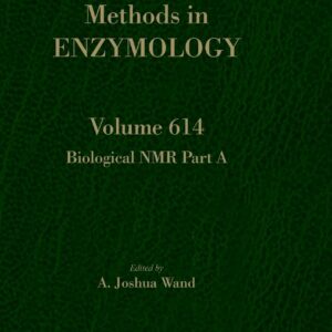 Biological NMR Part A (Volume 614) (Methods in Enzymology