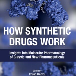 How Synthetic Drugs Work: Insights into Molecular Pharmacology of Classic and New Pharmaceuticals