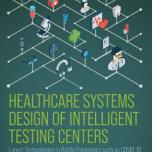 Healthcare Systems Design of Intelligent Testing Centers: Latest Technologies to Battle Pandemics such as Covid-19