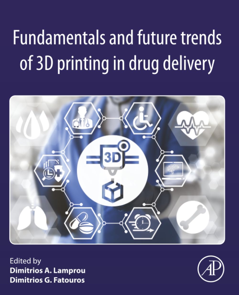 Fundamentals and Future Trends of 3D Printing in Drug Delivery