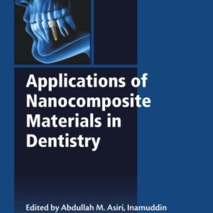 Applications of Nanocomposite Materials in Dentistry (Woodhead Publishing Series in Biomaterials)