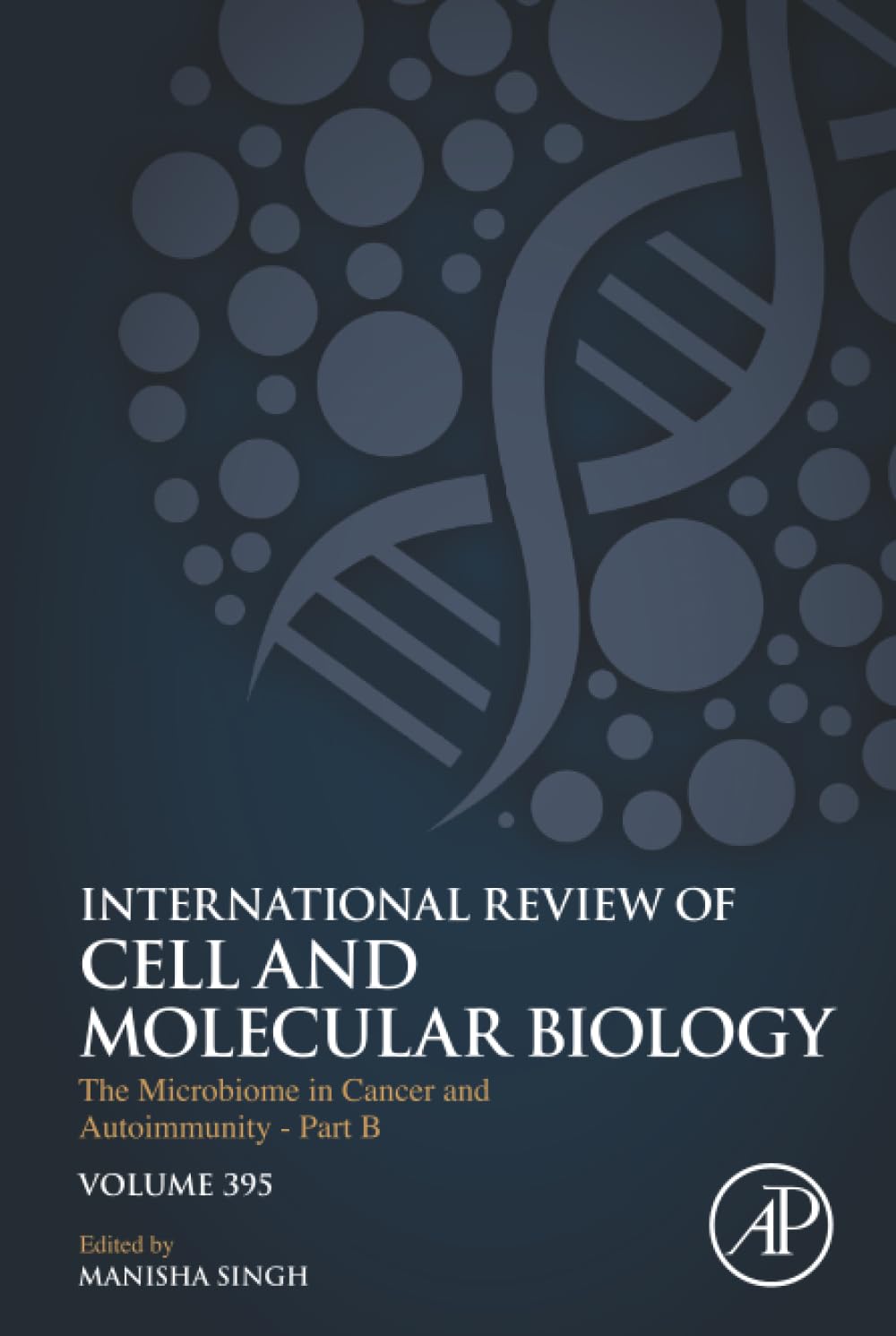 The Microbiome in Cancer and Autoimmunity - Part B (Volume 395) (International Review of Cell and Molecular Biology