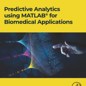 Predictive Analytics using MATLAB(R) for Biomedical Applications (Clinical and Medical Innovation)