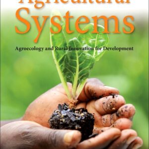 Agricultural Systems: Agroecology and Rural Innovation for Development: Agroecology and Rural Innovation for Development