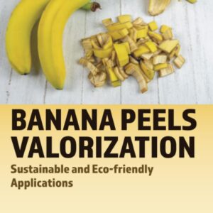 Banana Peels Valorization: Sustainable and Eco-friendly Applications