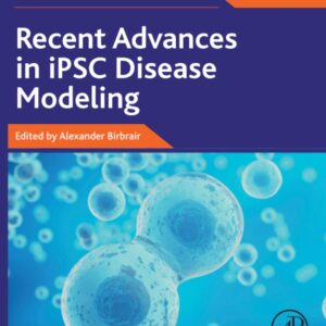 Recent Advances in iPSC Disease Modeling (Volume 1) (Advances in Stem Cell Biology