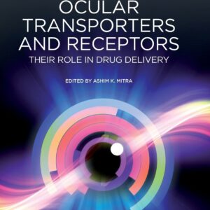 Ocular Transporters and Receptors: Their Role in Drug Delivery (Woodhead Publishing Series in Biomedicine)