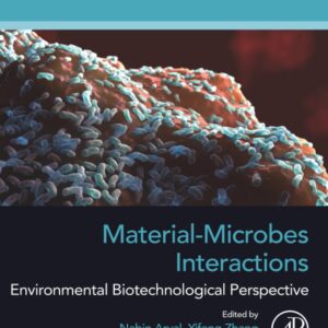 Material-Microbes Interactions: Environmental Biotechnological Perspective (Developments in Applied Microbiology and Biotechnology)