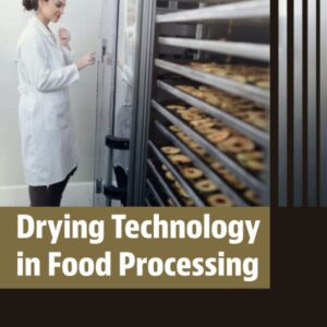 Drying Technology in Food Processing: Unit Operations and Processing Equipment in the Food Industry