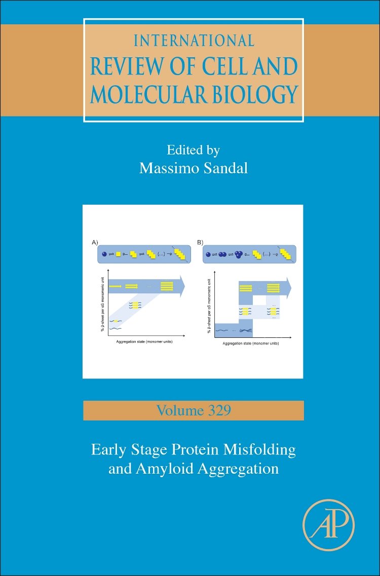 Early Stage Protein Misfolding and Amyloid Aggregation (Volume 329) (International Review of Cell and Molecular Biology