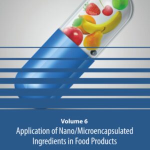 Application of Nano/Microencapsulated Ingredients in Food Products (Volume 6) (Nanoencapsulation in the Food Industry