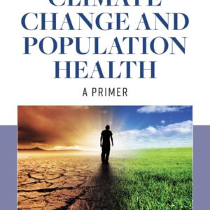 Climate Change and Population Health: A Primer: A Primer-ISBN: 9781284170207