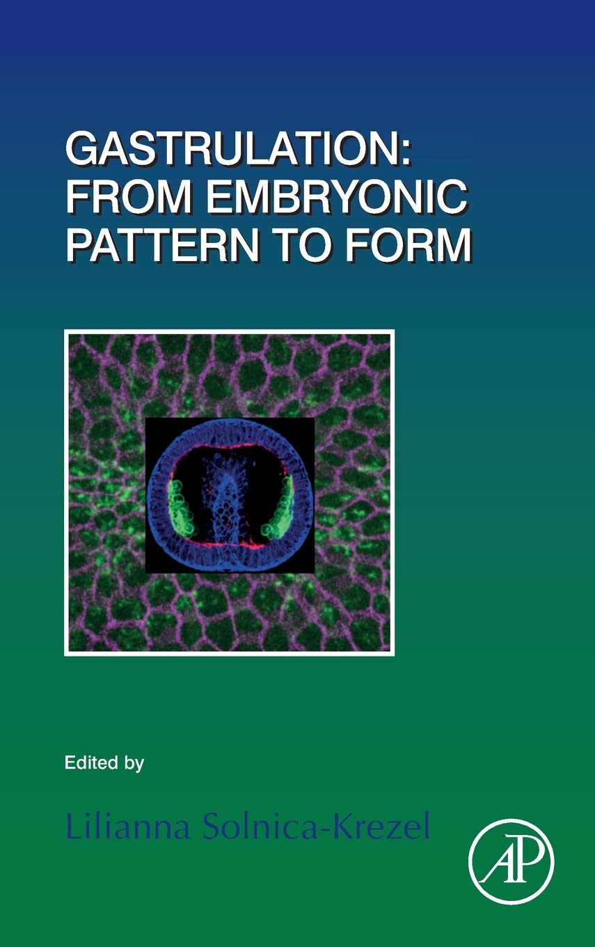 Gastrulation: From Embryonic Pattern to Form (Volume 136) (Current Topics in Developmental Biology