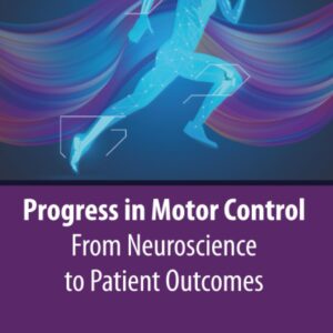 Progress in Motor Control: From Neuroscience to Patient Outcomes